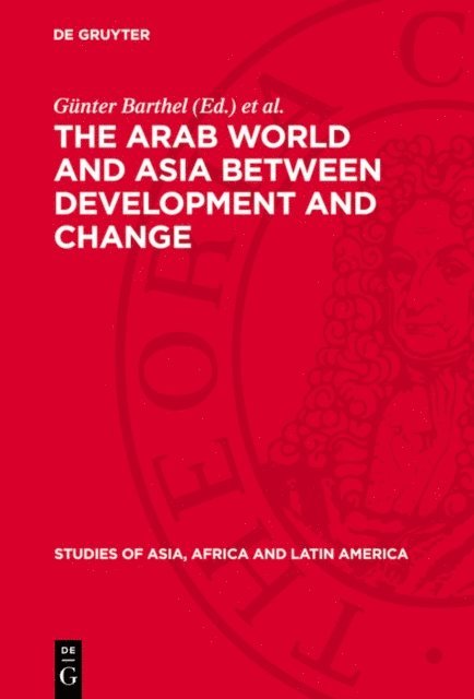 Lothar Rathmann, Gunter Barthel - The Arab World and Asia between Development and Change, E-bok