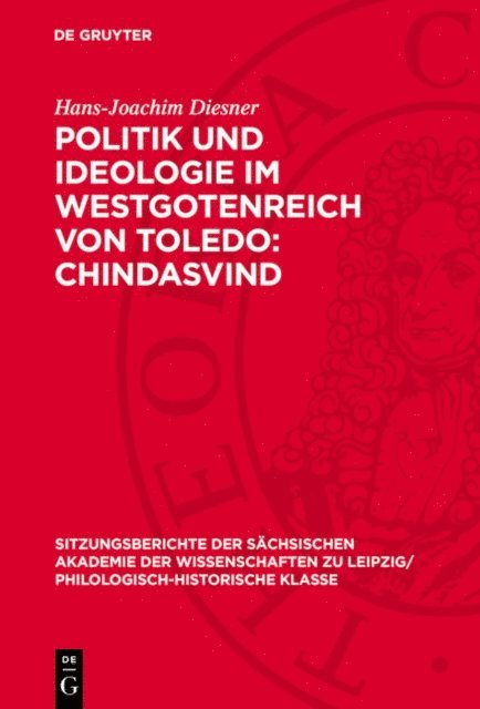 Hans-Joachim Diesner - Politik und Ideologie im Westgotenreich von Toledo: Chindasvind, E-bok