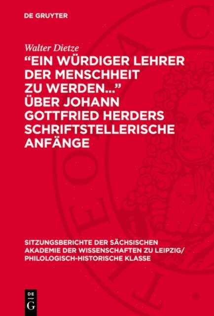 Walter Dietze - „Ein würdiger Lehrer der Menschheit zu werden...“ über Johann Gottfried Herders schriftstellerische Anfänge, E-bok