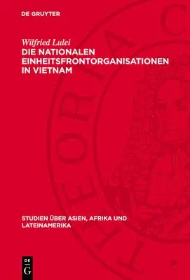 Wilfried Lulei - Die Nationalen Einheitsfrontorganisationen in Vietnam, Inbunden. Tillgänglighet: Lägg i varukorg