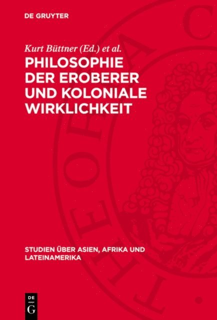 Heinrich Loth, Kurt Buttner - Philosophie der Eroberer und koloniale Wirklichkeit, E-bok