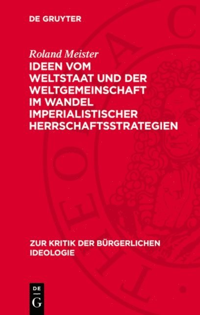 Roland Meister - Ideen vom Weltstaat und der Weltgemeinschaft im Wandel imperialistischer Herrschaftsstrategien, E-bok