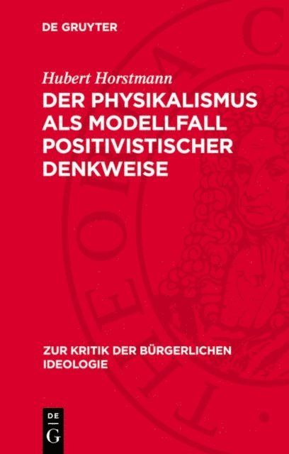 Hubert Horstmann - Der Physikalismus als Modellfall positivistischer Denkweise, E-bok