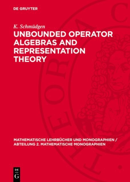 K. Schmudgen - Unbounded Operator Algebras and Representation Theory, E-bok
