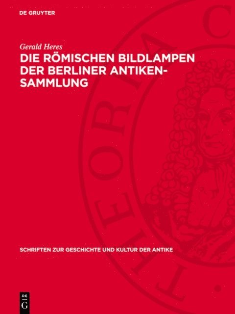 Gerald Heres - Die römischen Bildlampen der Berliner Antiken-Sammlung, E-bok