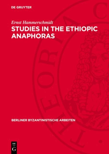 Ernst Hammerschmidt - Studies in the Ethiopic Anaphoras, E-bok