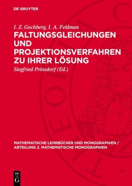 I. A. Feldman, I. Z. Gochberg, Siegfried Prossdorf - Faltungsgleichungen und Projektionsverfahren zu ihrer Lösung, E-bok