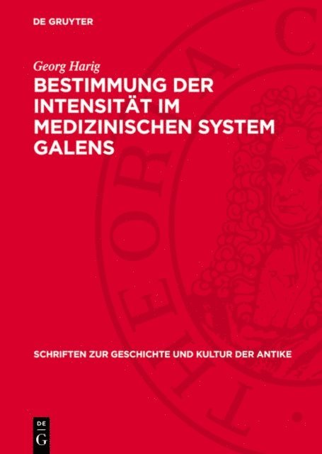 Georg Harig - Bestimmung der Intensität im medizinischen System Galens, E-bok