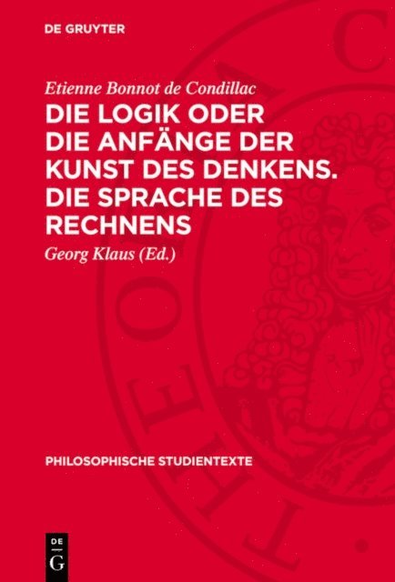 Etienne Bonnot de Condillac, Georg Klaus - Die Logik oder die Anfänge der Kunst des Denkens. Die Sprache des Rechnens, E-bok