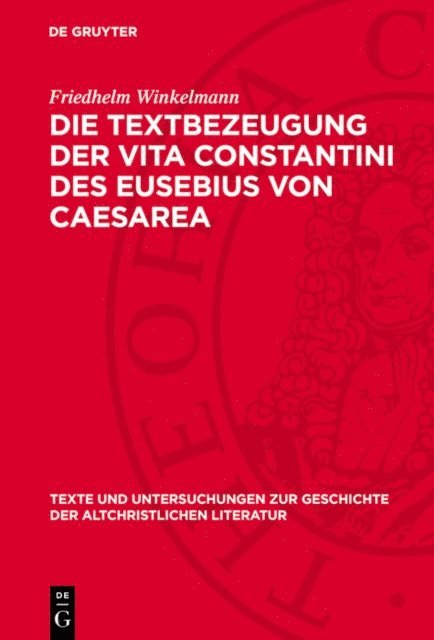 Friedhelm Winkelmann - Die Textbezeugung der Vita Constantini des Eusebius von Caesarea, E-bok