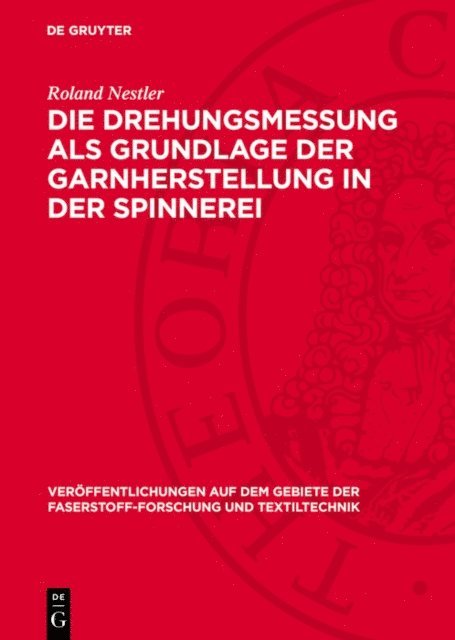 Roland Nestler - Die Drehungsmessung als Grundlage der Garnherstellung in der Spinnerei, E-bok
