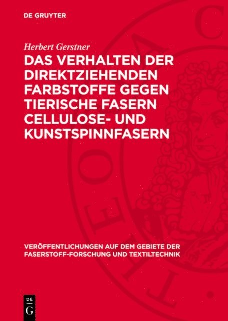 Herbert Gerstner - Das Verhalten der direktziehenden Farbstoffe gegen tierische Fasern Cellulose- und Kunstspinnfasern, E-bok