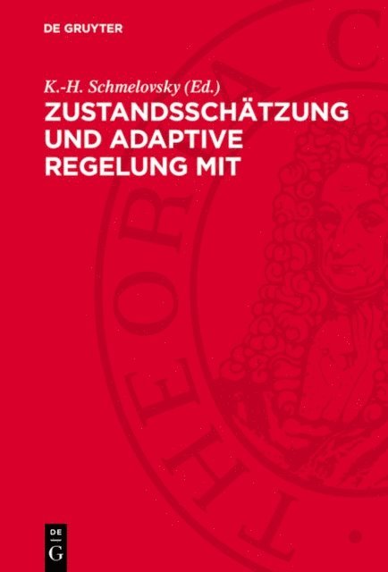 K.-H. Schmelovsky - Zustandsschätzung und adaptive Regelung mit mikroelektronischen Mitteln, E-bok