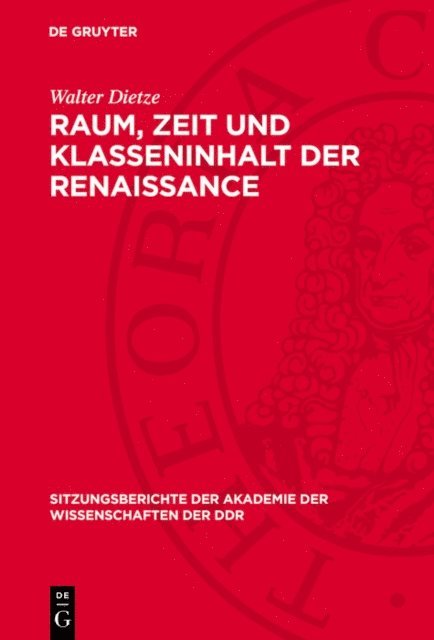 Walter Dietze - Raum, Zeit und Klasseninhalt der Renaissance, E-bok