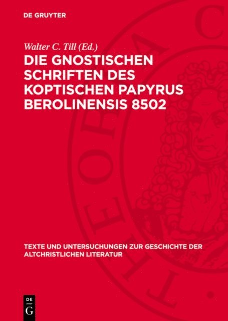 Hans-Martin Schenke, Walter C. Till - Die Gnostischen Schriften des Koptischen Papyrus Berolinensis 8502, E-bok