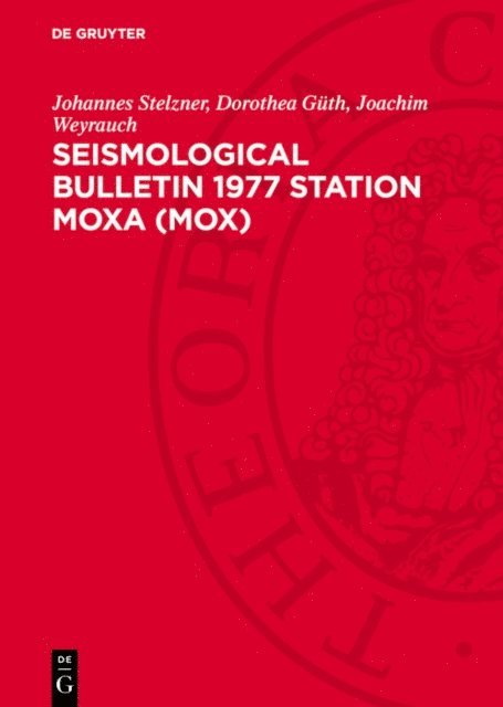 Joachim Weyrauch, Dorothea Guth, Johannes Stelzner - Seismological Bulletin 1977 Station Moxa (MOX), E-bok