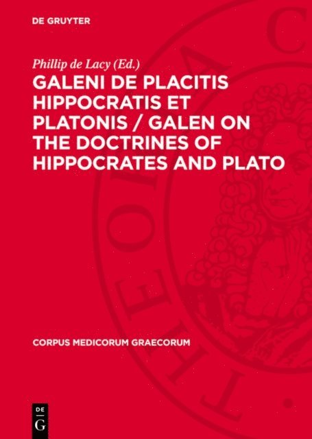 Phillip de Lacy - Galeni De placitis Hippocratis et Platonis / GALEN On the Doctrines of Hippocrates and Plato, E-bok