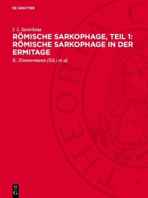 I. I. Saverkina, I. I. Sayerkina, K. Zimmermann - Römische Sarkophage, Teil 1: Römische Sarkophage in der Ermitage, E-bok