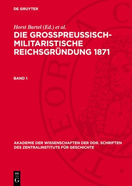 Ernst Engelberg, Horst Bartel - Die großpreußisch-militaristische Reichsgründung 1871. Band 1, E-bok