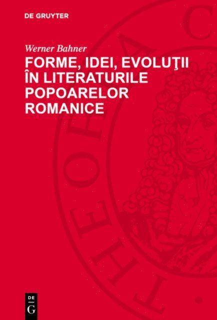 Werner Bahner - Forme, idei, evoluţii în literaturile popoarelor romanice, E-bok