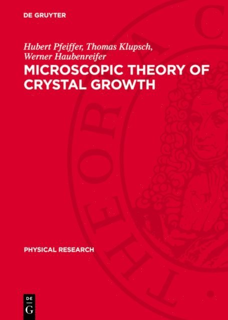 Werner Haubenreifer, Thomas Klupsch, Hubert Pfeiffer - Microscopic Theory of Crystal Growth, E-bok