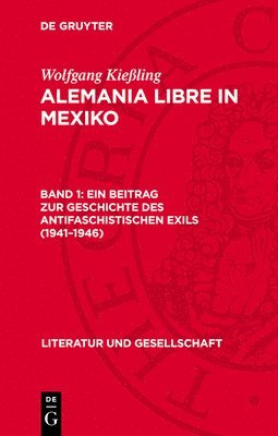 Wolfgang Kießling - Ein Beitrag Zur Geschichte Des Antifaschistischen Exils (1941-1946), Inbunden