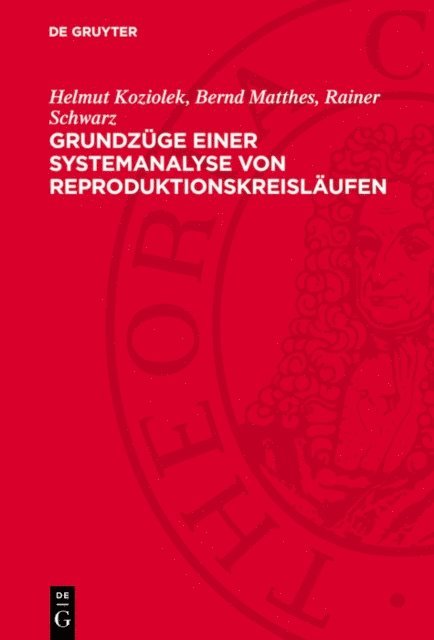 Rainer Schwarz, Bernd Matthes, Helmut Koziolek - Grundzüge einer Systemanalyse von Reproduktionskreisläufen, E-bok