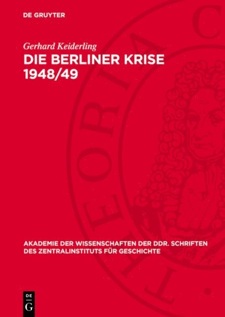 Gerhard Keiderling - Die Berliner Krise 1948/49, E-bok