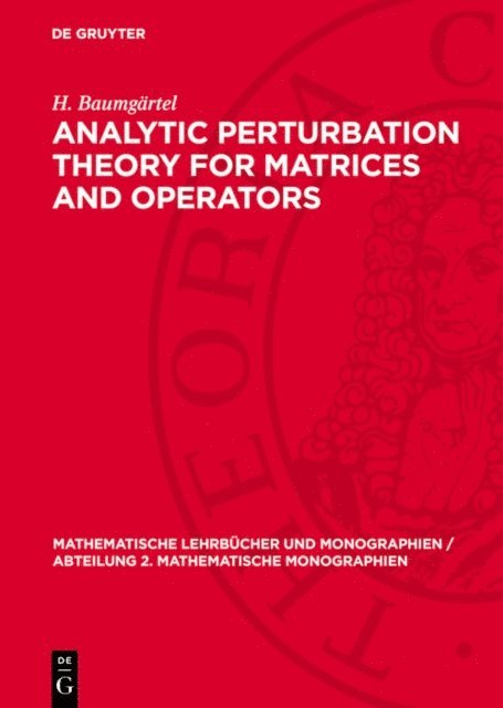 H. Baumgartel - Analytic Perturbation Theory for Matrices and Operators, E-bok