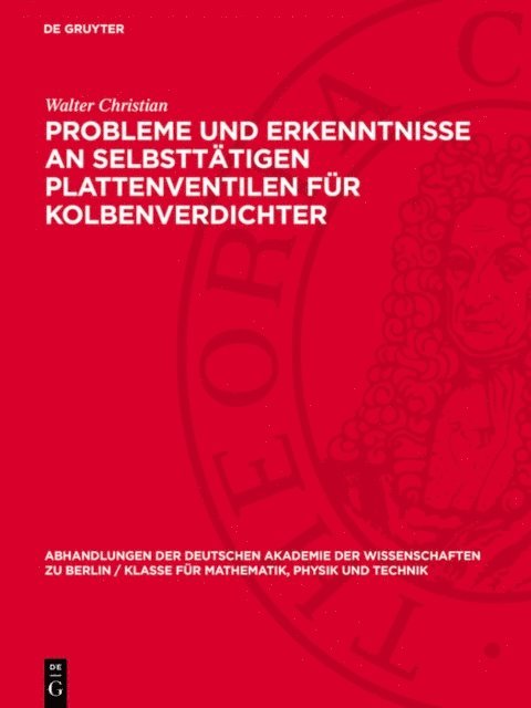 Walter Christian - Probleme und Erkenntnisse an selbsttätigen Plattenventilen für Kolbenverdichter, E-bok
