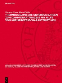 Thermodynamische Untersuchungen Zum Dampfkraftprozess Mit Hilfe Von Kreisprozesscharakteristiken: Mitteilungen Der Sektion Fr Maschinenbau