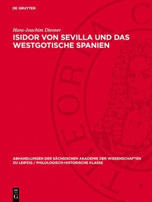 Hans-Joachim Diesner - Isidor Von Sevilla Und Das Westgotische Spanien, Inbunden
