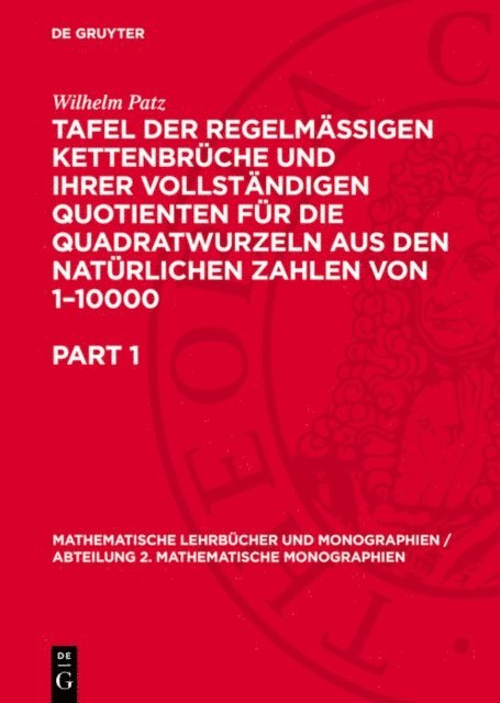 Wilhelm Patz - Tafel der regelmässigen Kettenbrüche und ihrer vollständigen Quotienten für die Quadratwurzeln aus den natürlichen Zahlen von 1–10000, E-bok