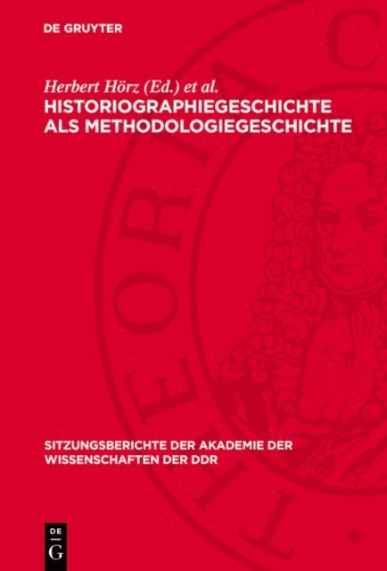 Karl-Heinz Noack, Wolfgang Kuttler, Herbert Horz - Historiographiegeschichte als Methodologiegeschichte, E-bok