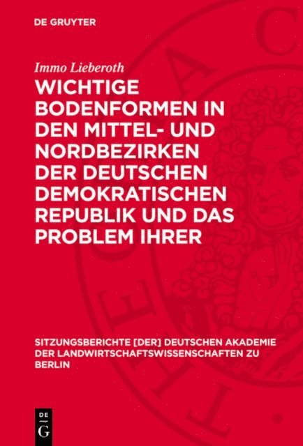 Immo Lieberoth - Wichtige Bodenformen in den Mittel- und Nordbezirken der Deutschen Demokratischen Republik und das Problem ihrer landwirtschaftlichen Kennzeichnung, E-bok