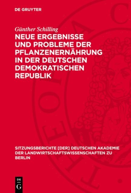 Gunther Schilling - Neue Ergebnisse und Probleme der Pflanzenernährung in der Deutschen Demokratischen Republik, E-bok