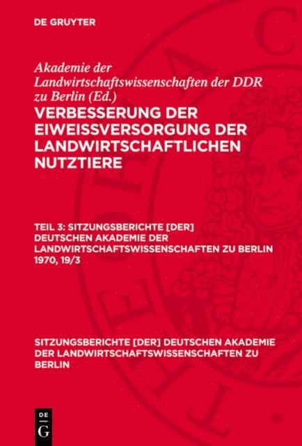 Akademie der Landwirtschaftswissenschaften der DDR zu Berlin - Verbesserung der Eiweißversorgung der landwirtschaftlichen Nutztiere. Teil 3, E-bok