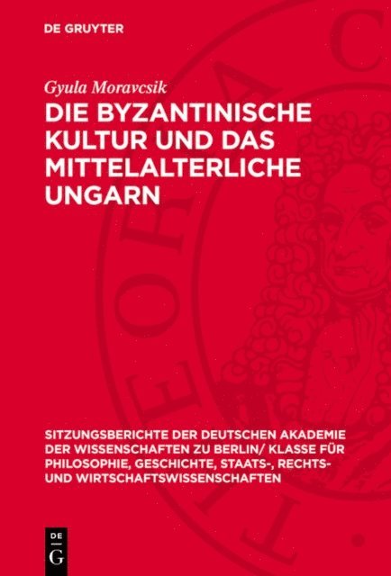 Gyula Moravcsik - Die byzantinische Kultur und das mittelalterliche Ungarn, E-bok