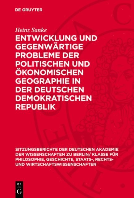 Heinz Sanke - Entwicklung und gegenwärtige Probleme der politischen und ökonomischen Geographie in der Deutschen Demokratischen Republik, E-bok