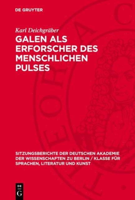 Karl Deichgraber - Galen als Erforscher des menschlichen Pulses, E-bok
