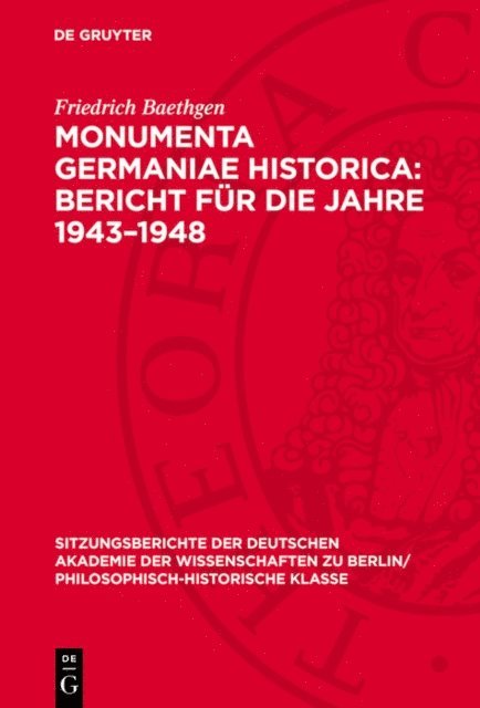 Friedrich Baethgen - Monumenta Germaniae Historica: Bericht für die Jahre 1943–1948, E-bok