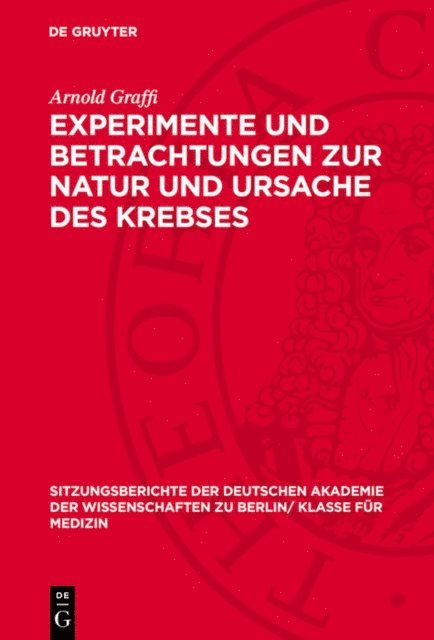 Arnold Graffi - Experimente und Betrachtungen zur Natur und Ursache des Krebses, E-bok