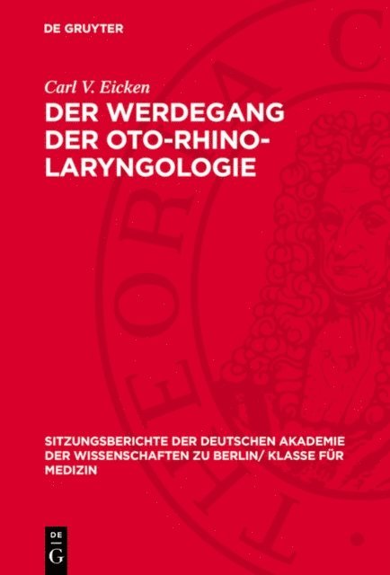 Carl V. Eicken - Der Werdegang der Oto-Rhino-Laryngologie, E-bok