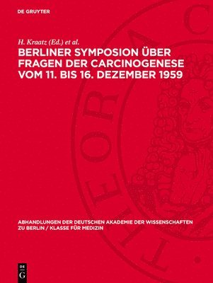 H Kraatz, A Graffi, H Gummel, H Bielka - Berliner Symposion Über Fragen Der Carcinogenese Vom 11. Bis 16. Dezember 1959, Inbunden