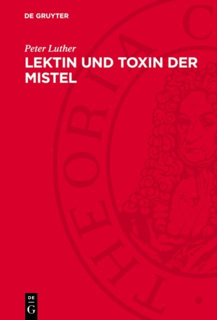 Peter Luther - Lektin und Toxin der Mistel, E-bok