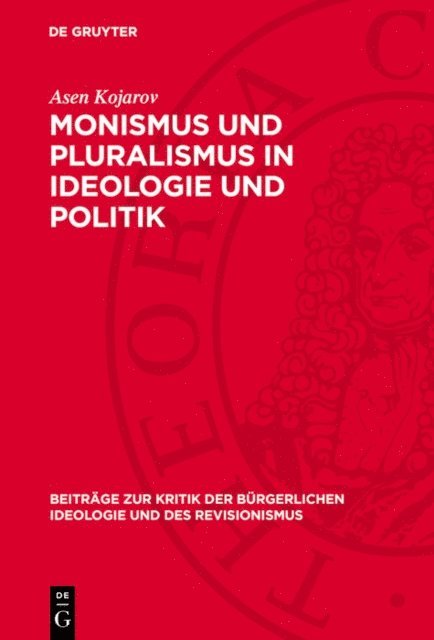 Asen Kojarov - Monismus und Pluralismus in Ideologie und Politik, E-bok