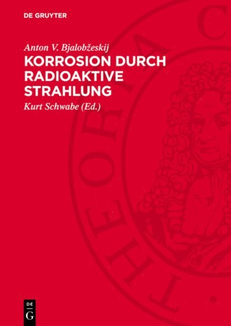 Anton V. Bjalobzeskij, Kurt Schwabe - Korrosion durch radioaktive Strahlung, E-bok