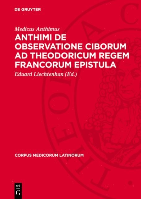 Medicus Anthimus, Eduard Liechtenhan - Anthimi De observatione ciborum ad Theodoricum regem Francorum epistula, E-bok