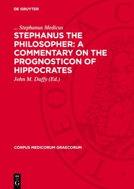 Stephanus Medicus, John M. Duffy - Stephanus the Philosopher: A Commentary on the Prognosticon of Hippocrates, E-bok