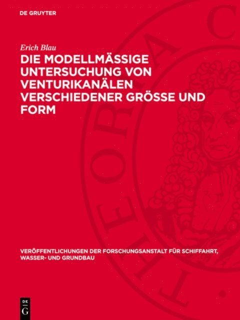 Erich Blau - Die modellmäßige Untersuchung von Venturikanälen verschiedener Größe und Form, E-bok